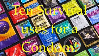 TOP TEN SURVIVAL USES FOR A CONDOM, BESIDES THE OBVIOUS! Life Hacks