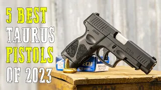 Top 5 Best Taurus Pistols 2024