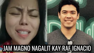 JAM MAGNO NAGALIT KAY RAF IGNACIO