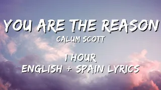 Calum Scott - You Are The Reason 1 hour / English lyrics + Spain lyrics