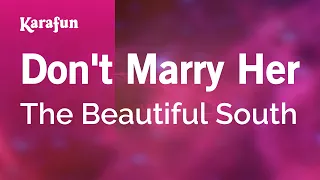 Don't Marry Her - The Beautiful South | Karaoke Version | KaraFun