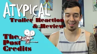 THE POST CREDITS: Atypical (Netflix) Trailer Reaction & Review!
