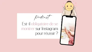 Est-il obligatoire de se montrer sur Instagram pour réussir ?