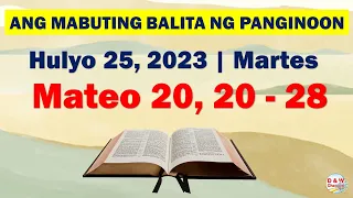 Ang Mabuting Balita ng Panginoon | Hulyo 25, 2023 | Mateo 20, 20-28 #D&WChannel