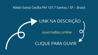 Rádio Santa Cecília FM 107.7 Santos / SP – Brasil
