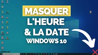 Comment Supprimer / Masquer la Date & l'Heure Windows 10 [ASTUCE]