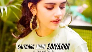 Saiyaara Tu Saiyaara Song | Sanjana Sanghi | Saiyaara Main Saiyaara | Love Story | Sitaaron ke jahan