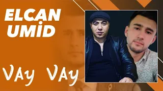 Mahir Ay Brat & Elcan Umid - Vay Vay Vay 2023 (Yeni Mahni)