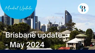 Brisbane Property Market Update May 2024