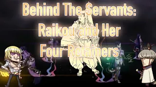 Behind The Servants: Raikou and Her Four Retainers