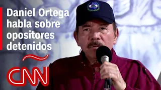 Daniel Ortega: Opositores detenidos no son "candidatos", son "criminales que atentan contra el país"