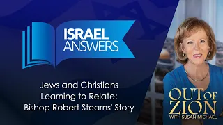 Jews and Christians Learning to Relate: Bishop Robert Stearns' Story