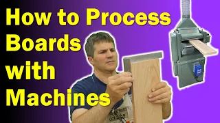 Process a Board with Machines | Flatten and Square Wood