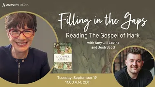 Filling in the Gaps: Reading the Gospel of Mark with Amy-Jill Levine and Josh Scott