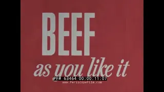 1960s BEEF INDUSTRY PROMOTIONAL FILM  "BEEF AS YOU LIKE IT"  STEAK & HAMBURGERS  63464
