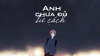 Anh Chưa Đủ Tư Cách - Lý Tuấn Kiệt [LYRIC VIDEO]