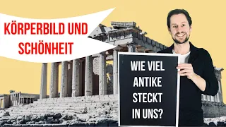 Körperbilder und Schönheit - in der Antike und heute