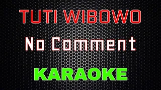 Tuty Wibowo - No Comment [Karaoke] | LMusical