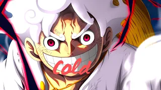 Gear 5th Luffy - Cold Anime edit