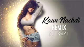 Kaun Nachdi | Guru Randhawa | Remix | DJ RAVI | Sonu Ke Titu Ki Sweety | Neeti Mohan