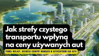 Jak strefy czystego transportu wpłyną na ceny aut używanych