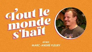 Tout le monde s'haït - Marc-André Fleury