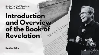 Session 1 of 12:  Intro and Overview of the Book of Revelation