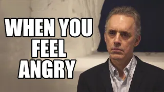WHEN YOU FEEL ANGRY - Jordan Peterson (Best Motivational Speech)