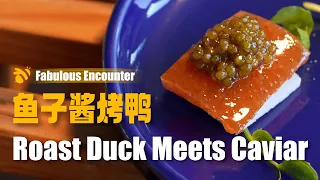 Roast Duck With Caviar: A Signature Dish in a Michelin-Starred Restaurant｜ Fabulous Encounter S1 E2