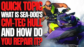 What is SEA-DOO'S CM-TEC Hull & Do You Repair It? WCJ Quick Topic