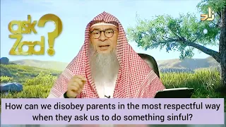 How 2 disobey parents in most respectful way when they ask us to do something sinful Assim al hakeem