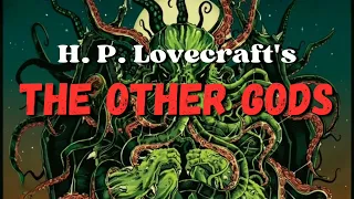 Best Story by H. P. Lovecraft | The Other Gods | Horror Audiobook