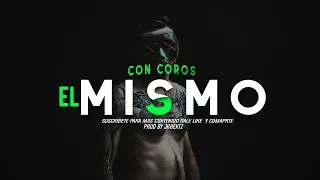 [Con Coros] "El Mismo" Base De Maleanteo x Rap x Hip Hop [Jrbextz]