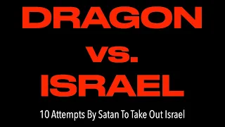 THE DRAGON vs. THE JEWS--God Sends The Final Signs Leading To Satan's Downfall