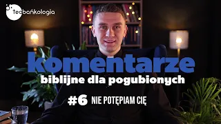 Komentarz biblijny dla pogubionych #6 Jak radzić sobie z poczuciem winy i wstydem?