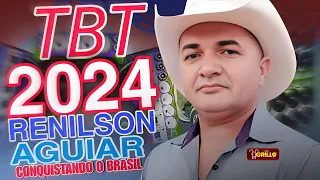 RENILSON AGUIAR CONQUISTANDO O BRASIL - MELHOR REPERTÓRIO TBT (2024)