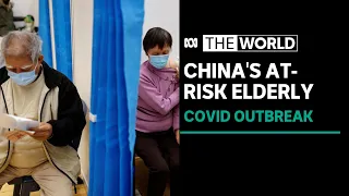 Concerns for China's unvaccinated elderly during COVID outbreak | The World