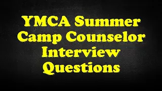 YMCA Summer Camp Counselor Interview Questions