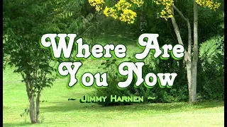 Where Are You Now - Jimmy Harnen (KARAOKE VERSION)