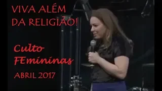 Helena Tannure - Viva além da religião - Culto FEmininas - Abril 2017