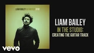 Liam Bailey - In the Studio: Creating the Guitar Track