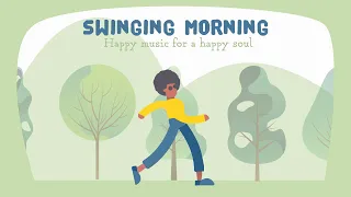 Happy music for a happy soul ☀️Swinging Morning ☀️Baby Songs