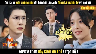 Review Phim Hãy Cưới Em Nhé Full TRỌN BỘ | Cô Nàng Vừa Xuống Núi Hôn Đã Tới Tấp Anh Tổng Tài