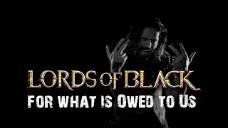 Lords Of Black - For What Is Owed To Us - Official Video