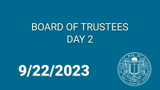 Board of Trustees, Day Two, 9-22-23