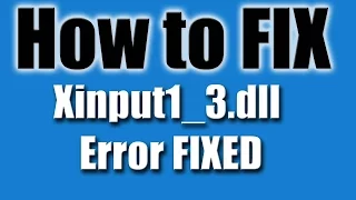 How to Fix Xinput1_3.dll Error Microsoft Windows