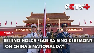 Beijing Holds Flag-Raising Ceremony on China's National Day