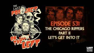 Episode 531: The Chicago Rippers Part II - Lets Get Into It