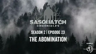 Sasquatch Chronicles ft. by Les Stroud | Season 2 | Episode 23 | The Abomination