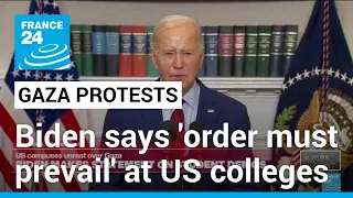 Biden says 'order must prevail' during campus protests over Gaza • FRANCE 24 English